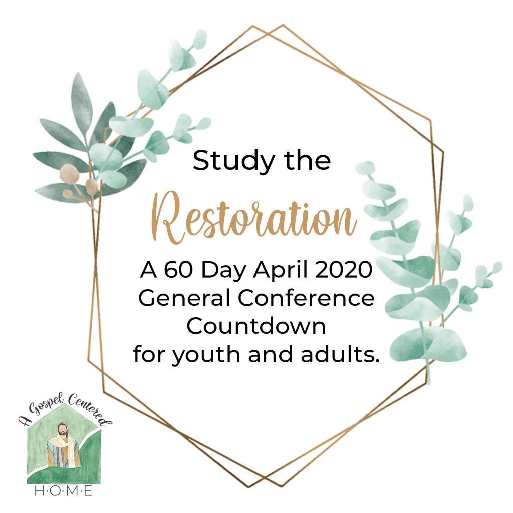 Study the Restoration with this 60 day countdown to the April 2020 General Conference. Best for youth and adults.
