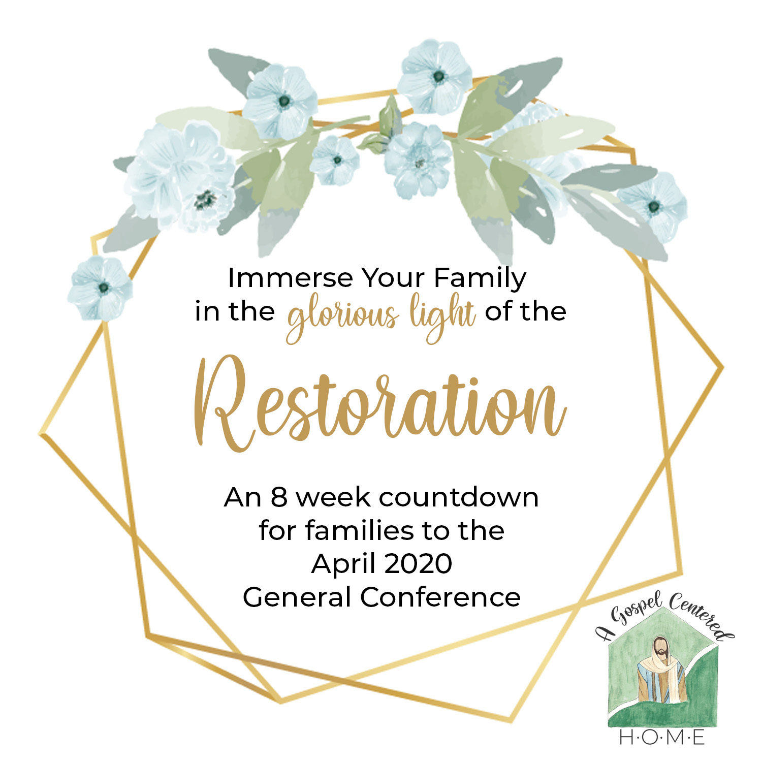 Immerse Your Family in the glorious light of the Restoration. An 8 Week Countdown for Families to the April 2020 General Conference