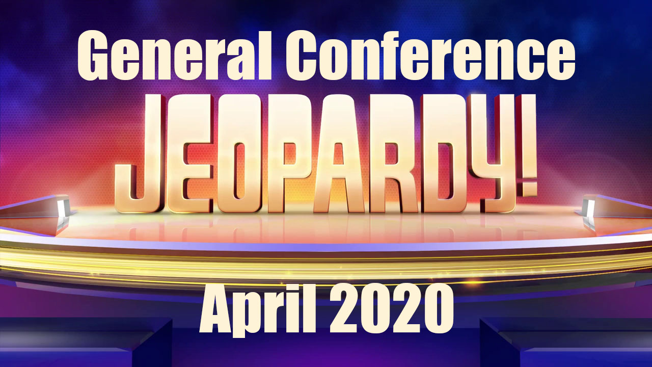 April 2020 General Conference Jeopardy is ready to play! A great review for family home evening, seminary, or youth groups.