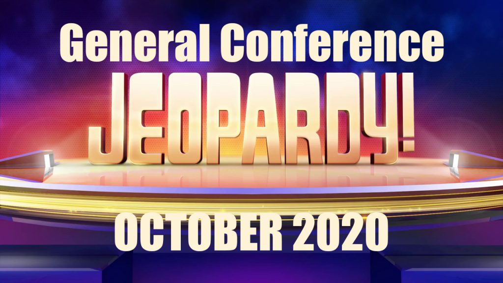 October 2020 General Conference Jeopardy