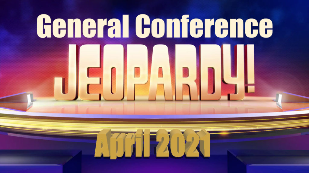 April 2024 General Conference Jeopardy Gene Peggie
