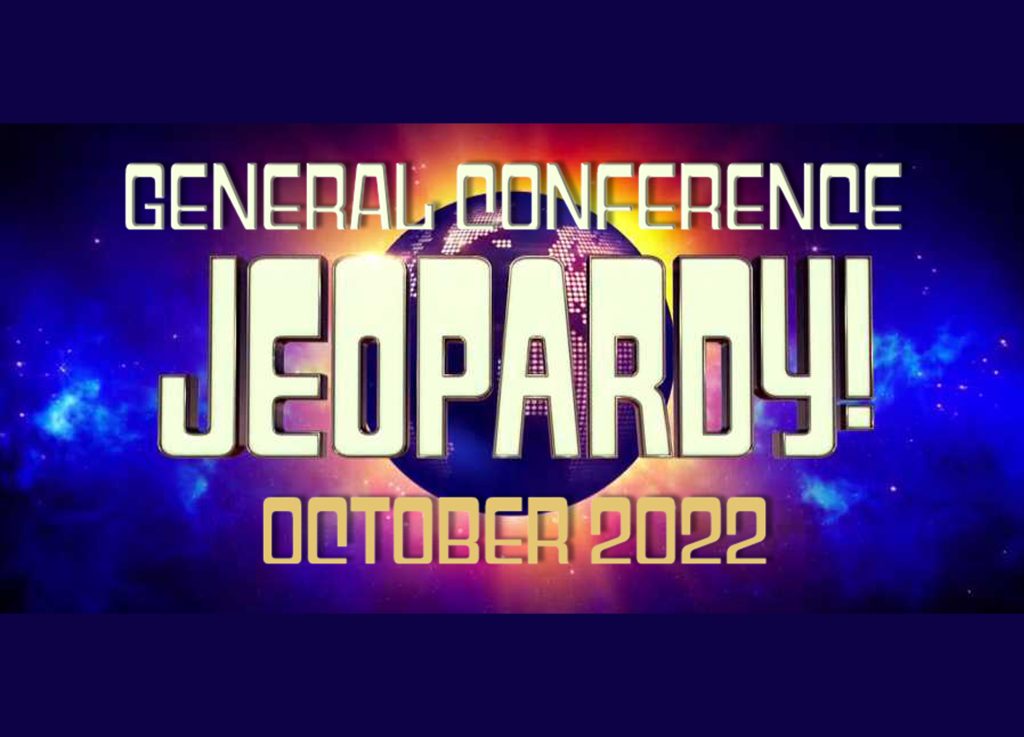October 2022 General Conference Jeopardy at AGospelCenteredHome.com
