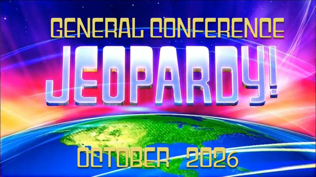 October 2026 General Conference Jeopardy