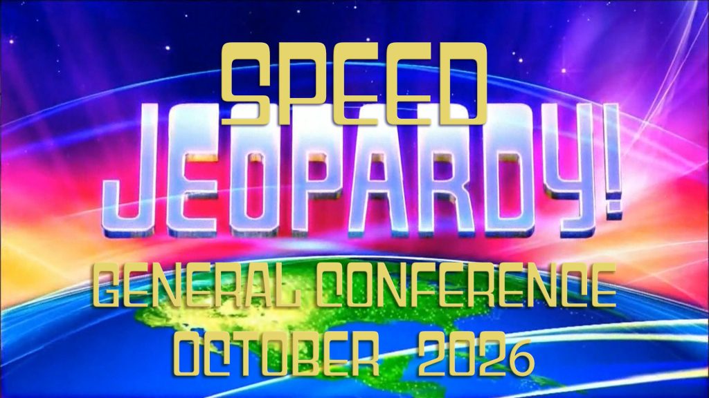 October 2026 General Conference Speed Jeopardy